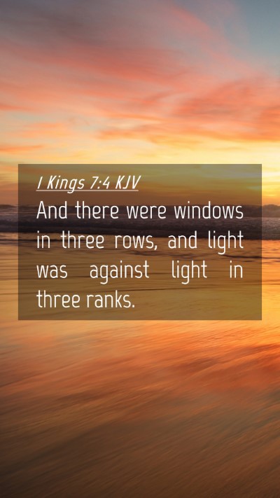 Picture 04 - 1 Kings 7:4 KJV Mobile Phone Wallpaper - And there were windows in three rows, and light - Mobile Bible Verse Wallpaper