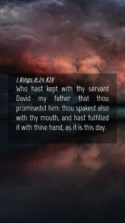 Picture 04 - 1 Kings 8:24 KJV Mobile Phone Wallpaper - Who hast kept with thy servant David my father - Mobile Bible Verse Wallpaper