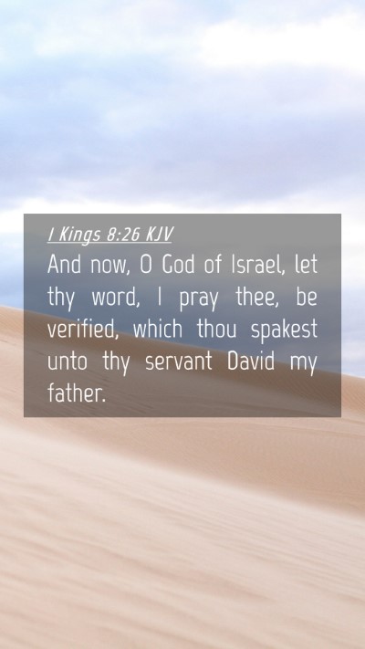 Picture 04 - 1 Kings 8:26 KJV Mobile Phone Wallpaper - And now, O God of Israel, let thy word, I pray - Mobile Bible Verse Wallpaper