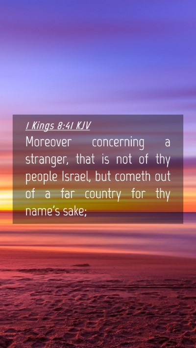 Picture 04 - 1 Kings 8:41 KJV Mobile Phone Wallpaper - Moreover concerning a stranger, that is not of - Mobile Bible Verse Wallpaper