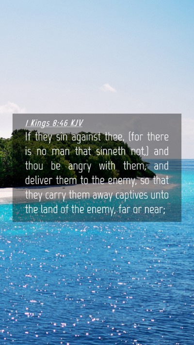 Picture 04 - 1 Kings 8:46 KJV Mobile Phone Wallpaper - If they sin against thee, (for there is no man - Mobile Bible Verse Wallpaper