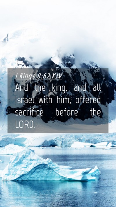 Picture 04 - 1 Kings 8:62 KJV Mobile Phone Wallpaper - And the king, and all Israel with him, offered - Mobile Bible Verse Wallpaper