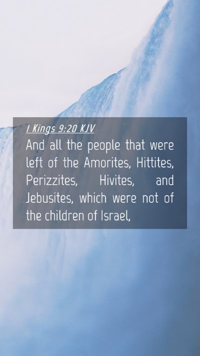 Picture 04 - 1 Kings 9:20 KJV Mobile Phone Wallpaper - And all the people that were left of the - Mobile Bible Verse Wallpaper