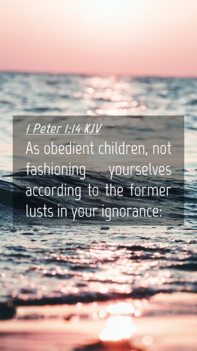 Picture 04 - 1 Peter 1:14 KJV Mobile Phone Wallpaper - As obedient children, not fashioning yourselves - Mobile Bible Verse Wallpaper