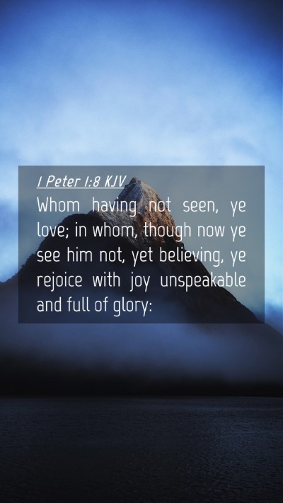 Picture 04 - 1 Peter 1:8 KJV Mobile Phone Wallpaper - Whom having not seen, ye love; in whom, though - Mobile Bible Verse Wallpaper