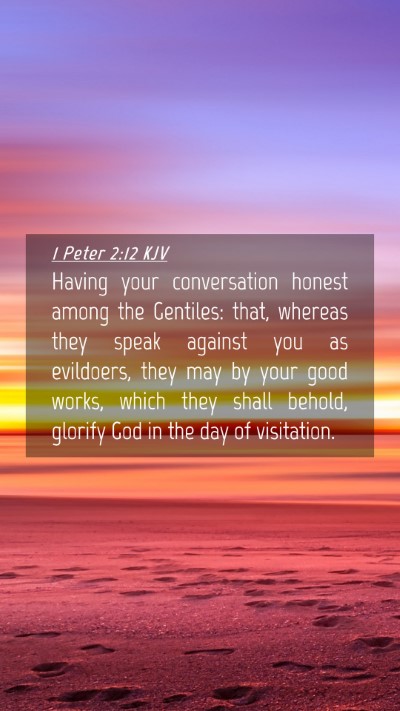 Picture 04 - 1 Peter 2:12 KJV Mobile Phone Wallpaper - Having your conversation honest among the - Mobile Bible Verse Wallpaper