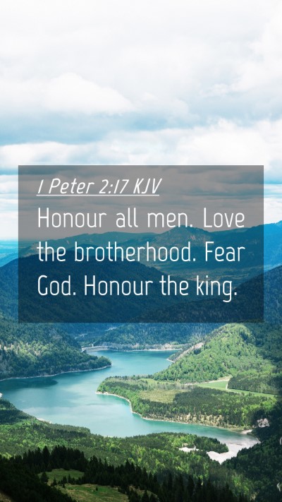 Picture 04 - 1 Peter 2:17 KJV Mobile Phone Wallpaper - Honour all men. Love the brotherhood. Fear God. - Mobile Bible Verse Wallpaper