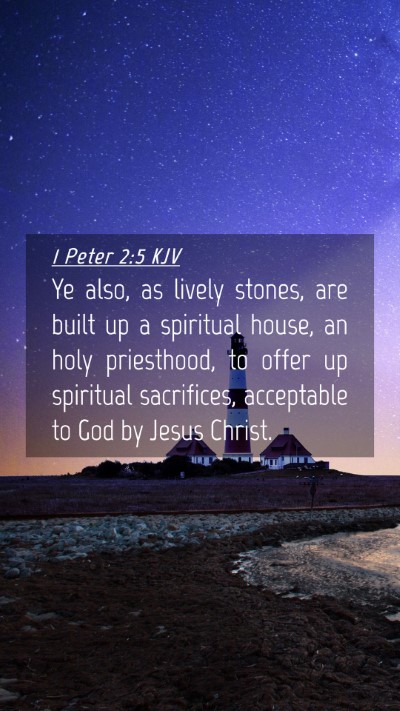 Picture 04 - 1 Peter 2:5 KJV Mobile Phone Wallpaper - Ye also, as lively stones, are built up a - Mobile Bible Verse Wallpaper