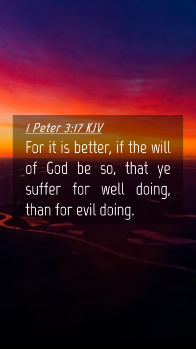 Picture 04 - 1 Peter 3:17 KJV Mobile Phone Wallpaper - For it is better, if the will of God be so, that - Mobile Bible Verse Wallpaper