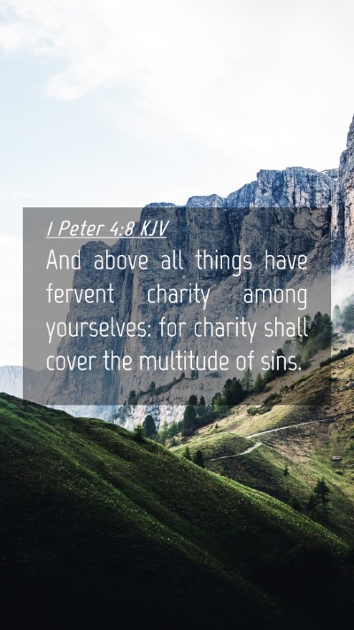 Picture 04 - 1 Peter 4:8 KJV Mobile Phone Wallpaper - And above all things have fervent charity among - Mobile Bible Verse Wallpaper