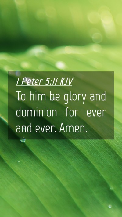 Picture 04 - 1 Peter 5:11 KJV Mobile Phone Wallpaper - To him be glory and dominion for ever and ever. - Mobile Bible Verse Wallpaper