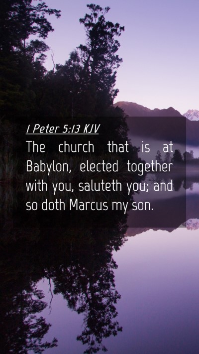 Picture 04 - 1 Peter 5:13 KJV Mobile Phone Wallpaper - The church that is at Babylon, elected together - Mobile Bible Verse Wallpaper