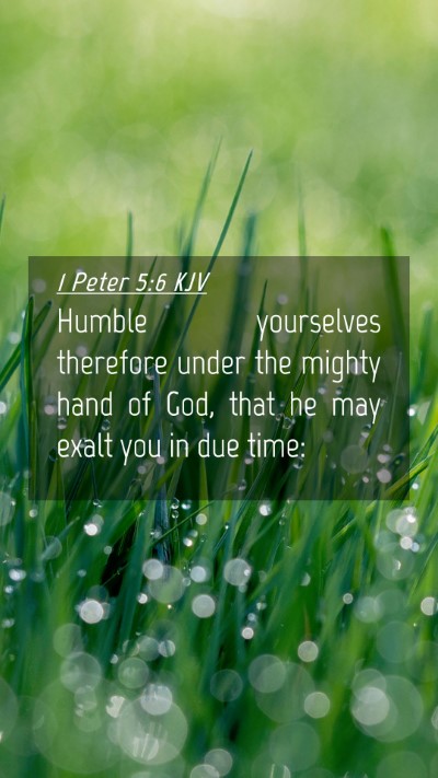 Picture 04 - 1 Peter 5:6 KJV Mobile Phone Wallpaper - Humble yourselves therefore under the mighty hand - Mobile Bible Verse Wallpaper
