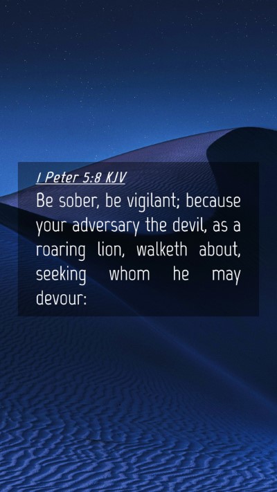 Picture 04 - 1 Peter 5:8 KJV Mobile Phone Wallpaper - Be sober, be vigilant; because your adversary the - Mobile Bible Verse Wallpaper