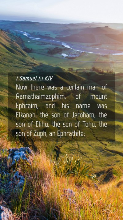 Picture 04 - 1 Samuel 1:1 KJV Mobile Phone Wallpaper - Now there was a certain man of Ramathaimzophim, - Mobile Bible Verse Wallpaper