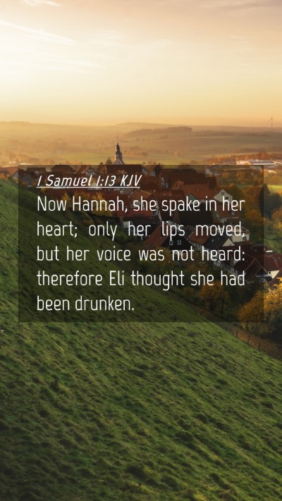 Picture 04 - 1 Samuel 1:13 KJV Mobile Phone Wallpaper - Now Hannah, she spake in her heart; only her lips - Mobile Bible Verse Wallpaper