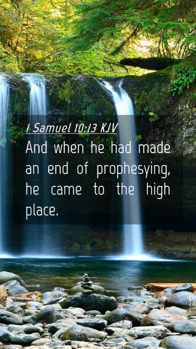 Picture 04 - 1 Samuel 10:13 KJV Mobile Phone Wallpaper - And when he had made an end of prophesying, he - Mobile Bible Verse Wallpaper