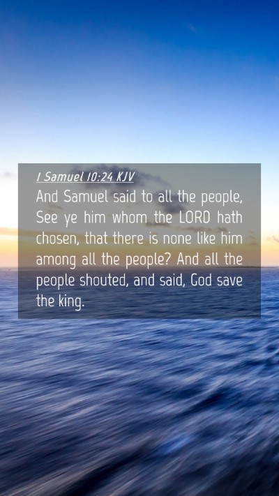 Picture 04 - 1 Samuel 10:24 KJV Mobile Phone Wallpaper - And Samuel said to all the people, See ye him - Mobile Bible Verse Wallpaper