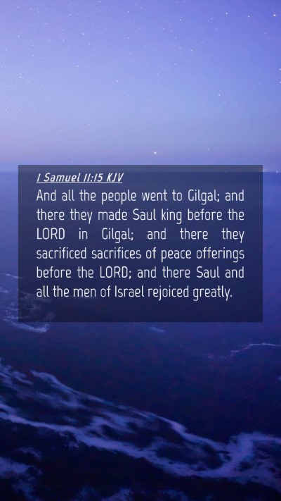 Picture 04 - 1 Samuel 11:15 KJV Mobile Phone Wallpaper - And all the people went to Gilgal; and there they - Mobile Bible Verse Wallpaper