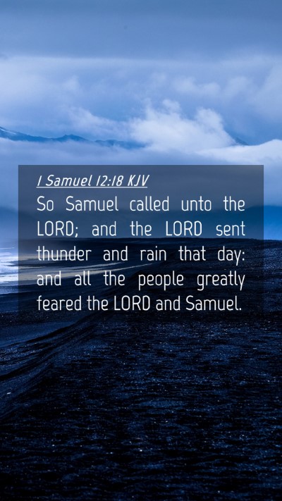 Picture 04 - 1 Samuel 12:18 KJV Mobile Phone Wallpaper - So Samuel called unto the LORD; and the LORD sent - Mobile Bible Verse Wallpaper