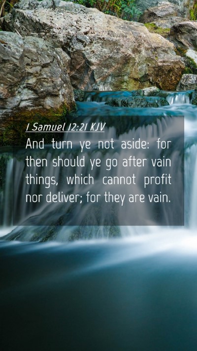 Picture 04 - 1 Samuel 12:21 KJV Mobile Phone Wallpaper - And turn ye not aside: for then should ye go - Mobile Bible Verse Wallpaper