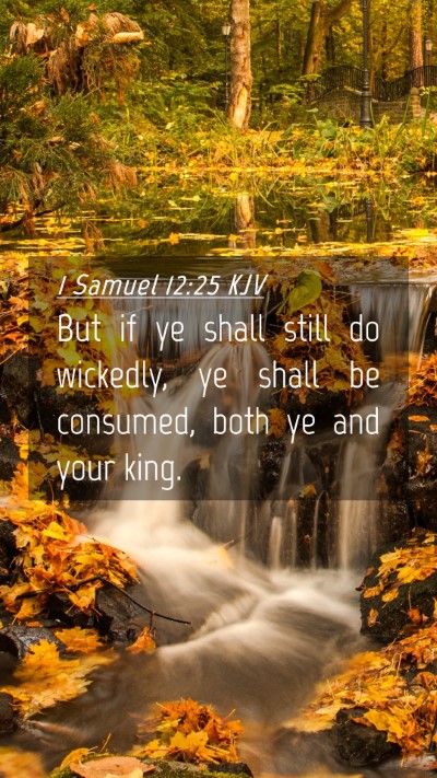Picture 04 - 1 Samuel 12:25 KJV Mobile Phone Wallpaper - But if ye shall still do wickedly, ye shall be - Mobile Bible Verse Wallpaper
