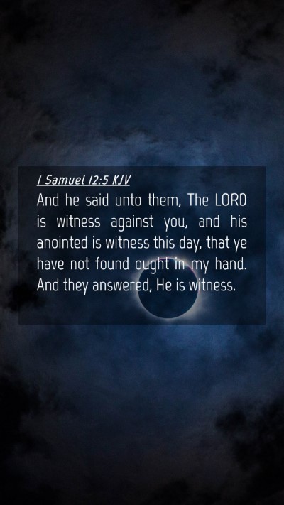 Picture 04 - 1 Samuel 12:5 KJV Mobile Phone Wallpaper - And he said unto them, The LORD is witness - Mobile Bible Verse Wallpaper