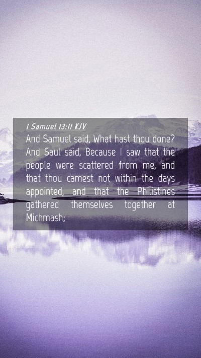 Picture 04 - 1 Samuel 13:11 KJV Mobile Phone Wallpaper - And Samuel said, What hast thou done? And Saul - Mobile Bible Verse Wallpaper