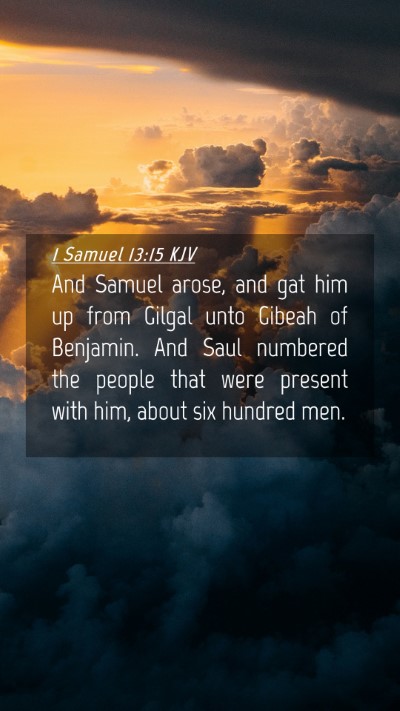 Picture 04 - 1 Samuel 13:15 KJV Mobile Phone Wallpaper - And Samuel arose, and gat him up from Gilgal unto - Mobile Bible Verse Wallpaper