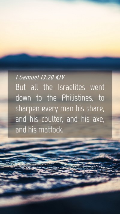 Picture 04 - 1 Samuel 13:20 KJV Mobile Phone Wallpaper - But all the Israelites went down to the - Mobile Bible Verse Wallpaper