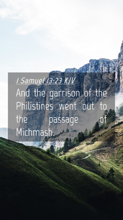 Picture 04 - 1 Samuel 13:23 KJV Mobile Phone Wallpaper - And the garrison of the Philistines went out to - Mobile Bible Verse Wallpaper