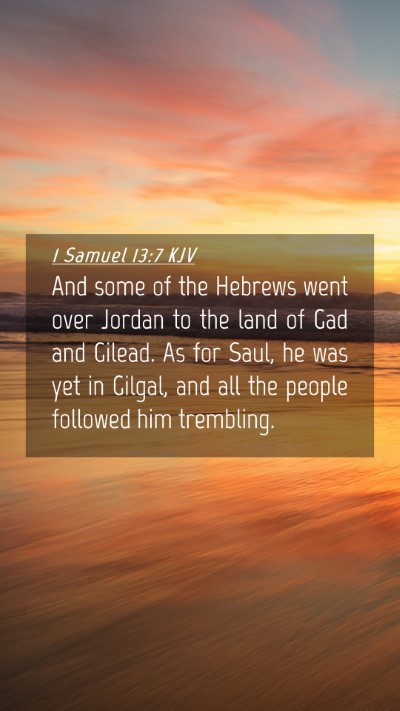 Picture 04 - 1 Samuel 13:7 KJV Mobile Phone Wallpaper - And some of the Hebrews went over Jordan to the - Mobile Bible Verse Wallpaper