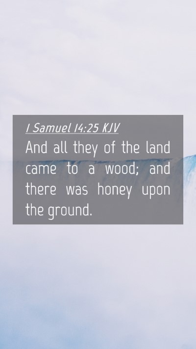 Picture 04 - 1 Samuel 14:25 KJV Mobile Phone Wallpaper - And all they of the land came to a wood; and - Mobile Bible Verse Wallpaper