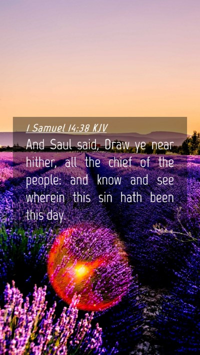 Picture 04 - 1 Samuel 14:38 KJV Mobile Phone Wallpaper - And Saul said, Draw ye near hither, all the chief - Mobile Bible Verse Wallpaper