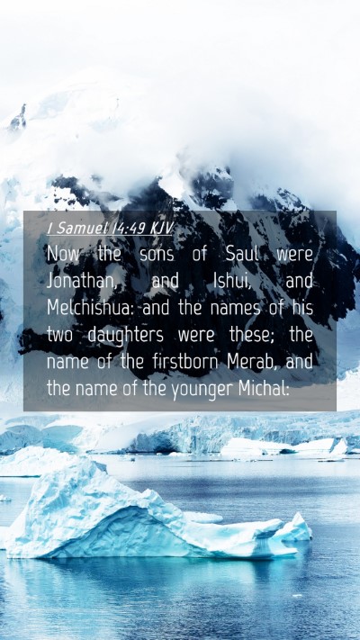 Picture 04 - 1 Samuel 14:49 KJV Mobile Phone Wallpaper - Now the sons of Saul were Jonathan, and Ishui, - Mobile Bible Verse Wallpaper