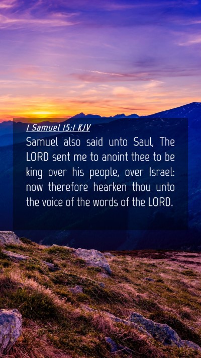 Picture 04 - 1 Samuel 15:1 KJV Mobile Phone Wallpaper - Samuel also said unto Saul, The LORD sent me to - Mobile Bible Verse Wallpaper