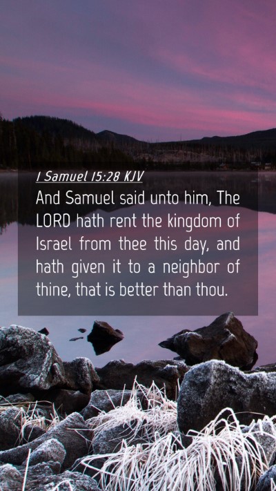 Picture 04 - 1 Samuel 15:28 KJV Mobile Phone Wallpaper - And Samuel said unto him, The LORD hath rent the - Mobile Bible Verse Wallpaper