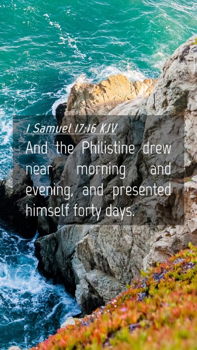 Picture 04 - 1 Samuel 17:16 KJV Mobile Phone Wallpaper - And the Philistine drew near morning and evening, - Mobile Bible Verse Wallpaper