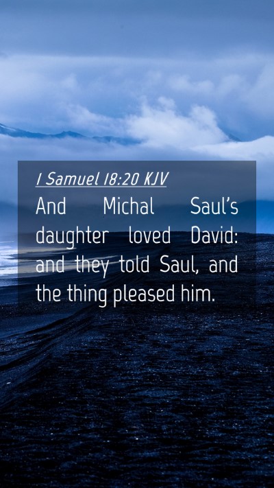 Picture 04 - 1 Samuel 18:20 KJV Mobile Phone Wallpaper - And Michal Saul's daughter loved David: and they - Mobile Bible Verse Wallpaper