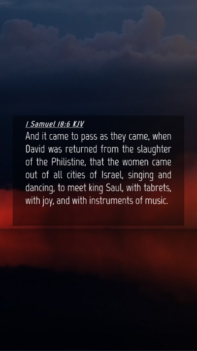 Picture 04 - 1 Samuel 18:6 KJV Mobile Phone Wallpaper - And it came to pass as they came, when David was - Mobile Bible Verse Wallpaper