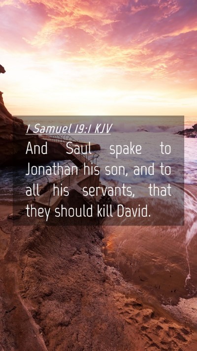 Picture 04 - 1 Samuel 19:1 KJV Mobile Phone Wallpaper - And Saul spake to Jonathan his son, and to all - Mobile Bible Verse Wallpaper