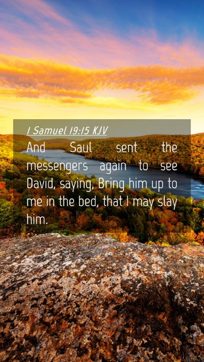 Picture 04 - 1 Samuel 19:15 KJV Mobile Phone Wallpaper - And Saul sent the messengers again to see David, - Mobile Bible Verse Wallpaper