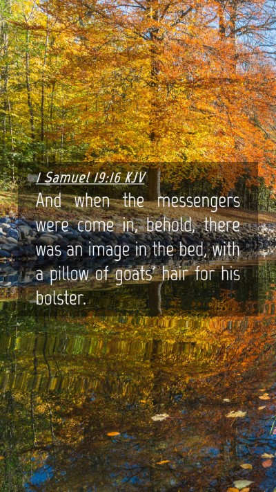 Picture 04 - 1 Samuel 19:16 KJV Mobile Phone Wallpaper - And when the messengers were come in, behold, - Mobile Bible Verse Wallpaper