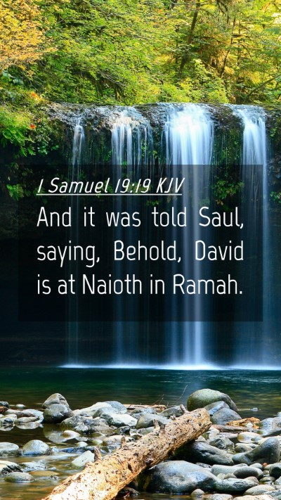 Picture 04 - 1 Samuel 19:19 KJV Mobile Phone Wallpaper - And it was told Saul, saying, Behold, David is at - Mobile Bible Verse Wallpaper