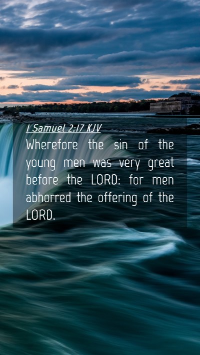 Picture 04 - 1 Samuel 2:17 KJV Mobile Phone Wallpaper - Wherefore the sin of the young men was very great - Mobile Bible Verse Wallpaper