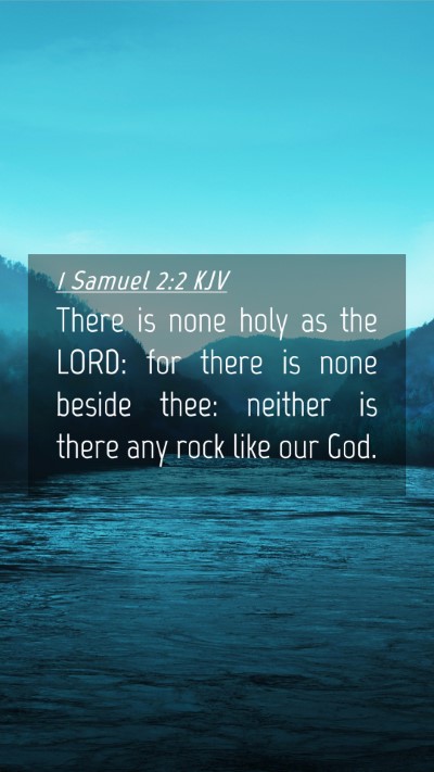 Picture 04 - 1 Samuel 2:2 KJV Mobile Phone Wallpaper - There is none holy as the LORD: for there is none - Mobile Bible Verse Wallpaper