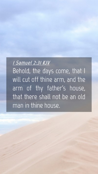 Picture 04 - 1 Samuel 2:31 KJV Mobile Phone Wallpaper - Behold, the days come, that I will cut off thine - Mobile Bible Verse Wallpaper
