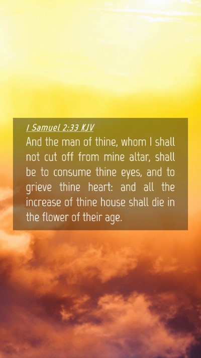 Picture 04 - 1 Samuel 2:33 KJV Mobile Phone Wallpaper - And the man of thine, whom I shall not cut off - Mobile Bible Verse Wallpaper