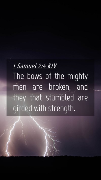 Picture 04 - 1 Samuel 2:4 KJV Mobile Phone Wallpaper - The bows of the mighty men are broken, and they - Mobile Bible Verse Wallpaper