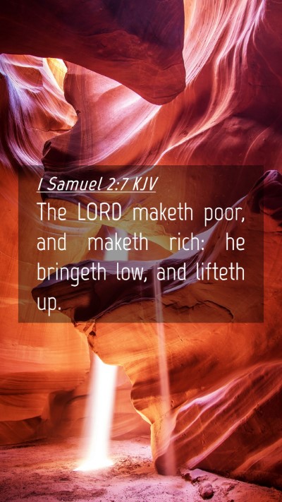 Picture 04 - 1 Samuel 2:7 KJV Mobile Phone Wallpaper - The LORD maketh poor, and maketh rich: he - Mobile Bible Verse Wallpaper